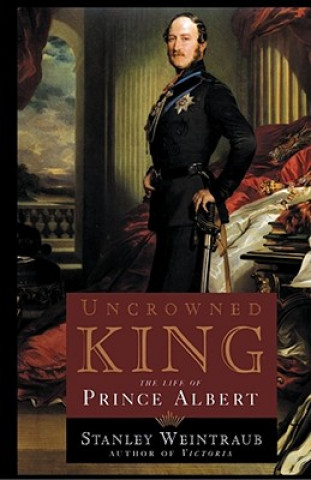 Könyv Uncrowned King Stanley Weintraub