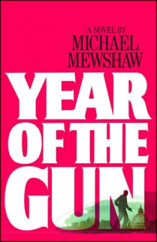 Könyv Year of the Gun Michael Mewshaw