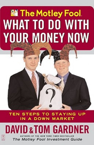 Könyv Motley Fool - What to Do with Your Money Now David Gardner