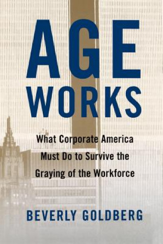 Книга Age Works Beverly Goldberg