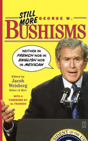 Knjiga Still More George W. Bushisms Jacob Weisberg