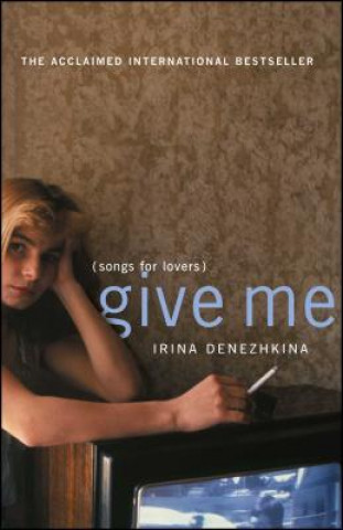 Könyv Give Me Irina Denezhkina
