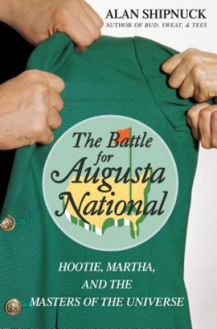 Kniha Battle for Augusta National Alan Shipnuck