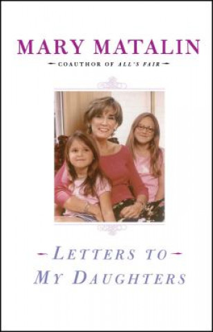 Kniha Letters to My Daughters Mary Matalin