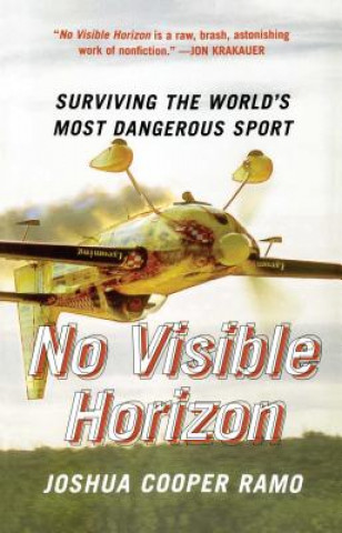 Carte No Visible Horizon: Surviving the World's Most Dangerous Sport Joshua Cooper Ramo
