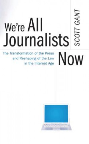 Книга We're All Journalists Now Scott Gant