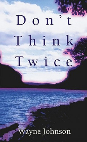 Книга Don't Think Twice W. Johnson