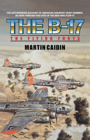 Carte B-17 - The Flying Forts Martin Caidin