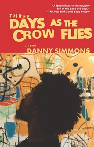 Kniha Three Days As the Crow Flies Danny Simmons