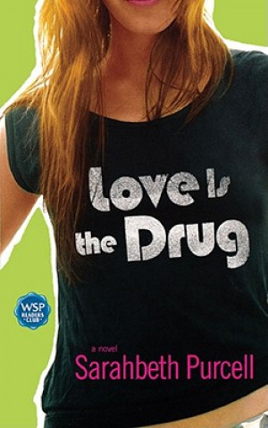 Book Love Is the Drug Sarahbeth Purcell