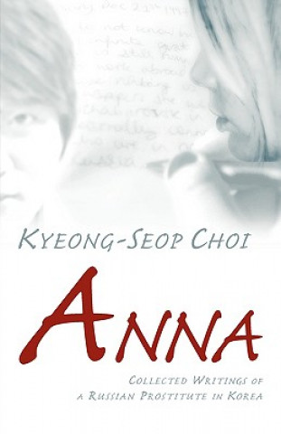 Carte Anna - Collected Writings of a Russian Prostitute in Korea Kyeong-Seop Choi