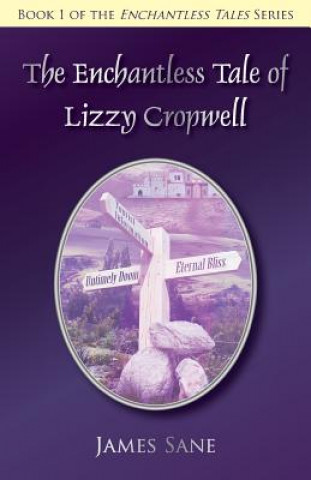 Książka Enchantless Tale of Lizzy Cropwell James Sane