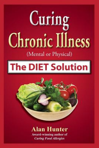 Kniha Curing Chronic Illness (Mental or Physical) the Diet Solution Hunter