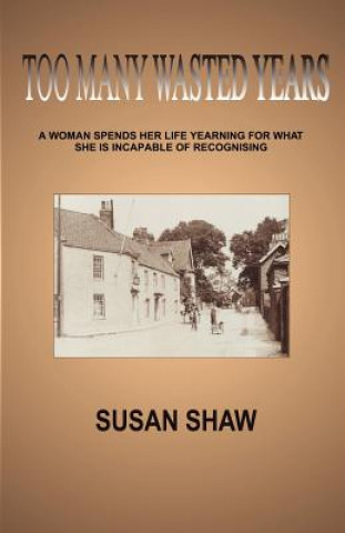 Kniha Too Many Wasted Years Susan Shaw