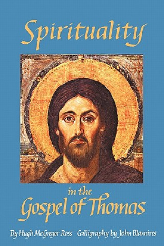 Book Spirituality in the Gospel of Thomas Hugh McGregor Ross