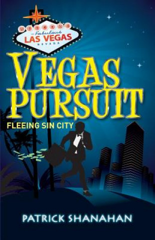 Kniha Vegas Pursuit (Fleeing Sin City) Patrick D. Shanahan