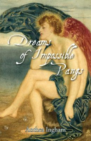 Książka Dreams of Impossible Pangs Anthea Ingham