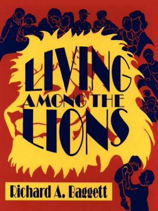 Knjiga Living Among the Lions Richard A Baggett