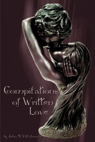 Kniha Compilations of Written Love John M Villafranca
