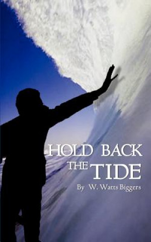 Knjiga Hold Back the Tide W Watts Biggers