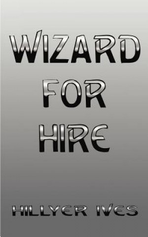 Kniha Wizard for Hire Hillyer Ives