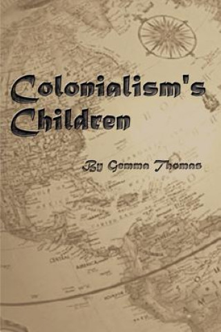 Kniha Colonialism's Children Gemma Thomas