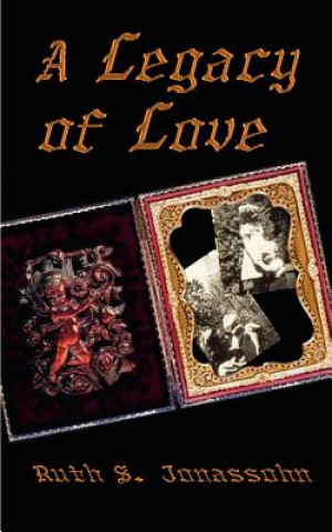 Kniha Legacy of Love Ruth S Jonassohn
