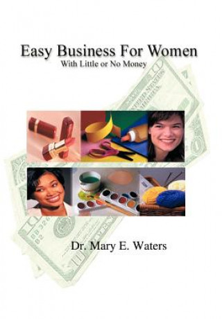 Kniha Easy Business for Women with Little or No Money M E Waters