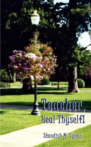 Boek Teacher, Heal Thyself! Standish M Tynan