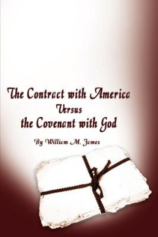 Knjiga Contract with America Versus the Covenant with God Reverend William M James