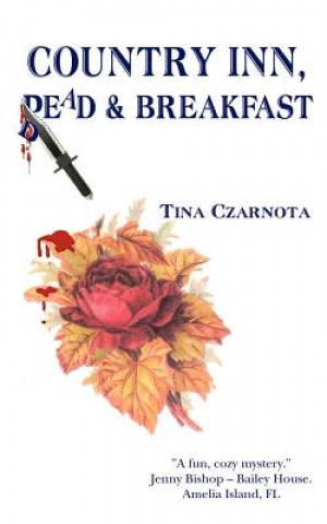 Knjiga Country Inn, Dead and Breakfast Tina Czarnota