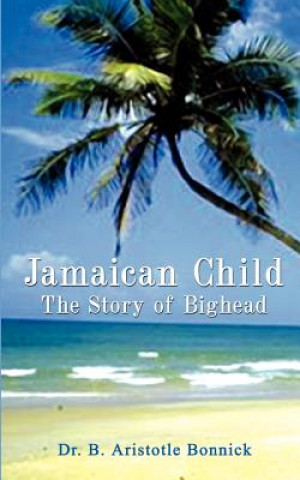 Książka Jamaican Child Dr B Aristotle Bonnick