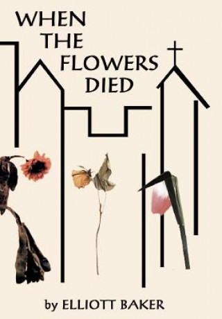 Book When the Flowers Died Elliott Baker