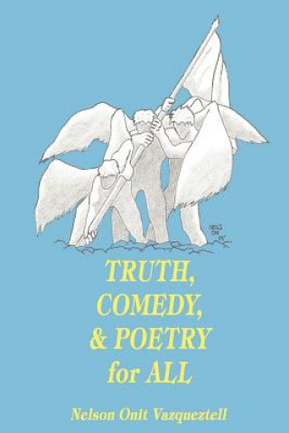 Kniha Truth, Comedy & Poetry for All Nelson Onit Vazqueztell