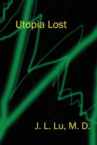 Book Utopia Lost J L Lu