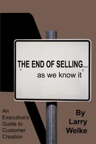 Carte End of Selling...as We Know it Larry Welke