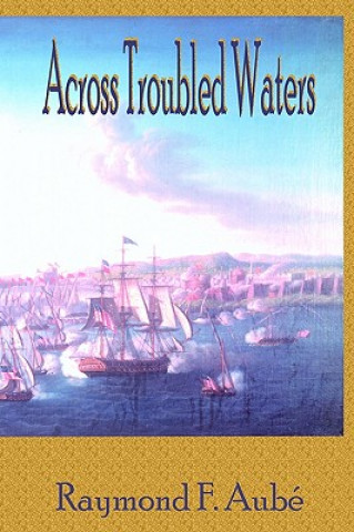 Kniha Across Troubled Waters Raymond F Aube