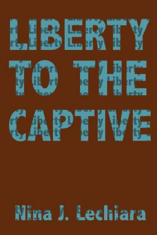 Carte Liberty to the Captive Nina J Lechiara