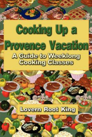 Carte Cooking Up a Provence Vacation Lovern Root King