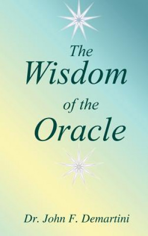 Knjiga Wisdom of the Oracle Dr John F Demartini