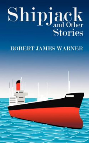 Kniha Shipjack and Other Stories Robert James Warner