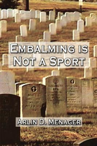 Carte Embalming is Not a Sport Arlin D Menager