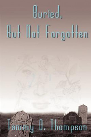 Книга Buried, But Not Forgotten Tammy D Thompson