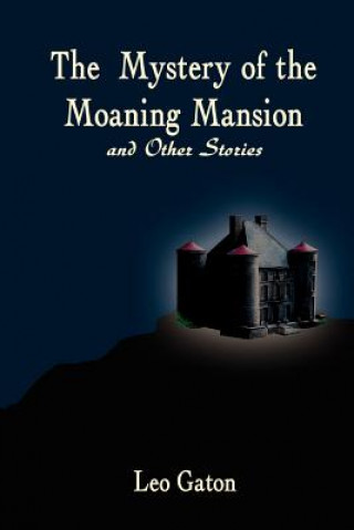 Kniha Mystery of the Moaning Mansion and Other Stories Leo Gaton