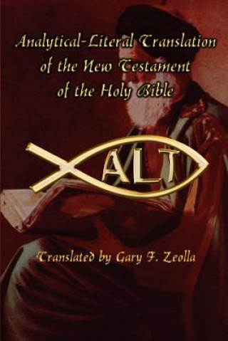 Carte Analytical-literal Translation of the New Testament of the Holy Bible Gary F. Zeolla