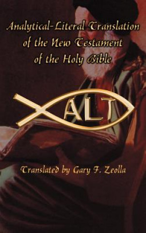 Kniha Analytical-literal Translation of the New Testament of the Holy Bible Gary F. Zeolla