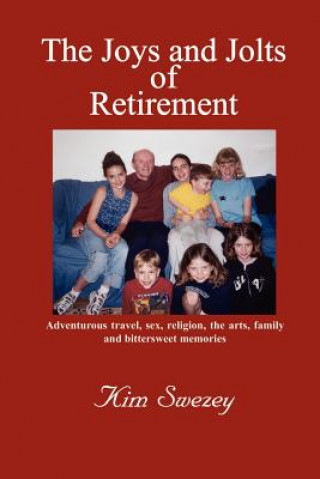 Книга Joys and Jolts of Retirement Kim Swezey