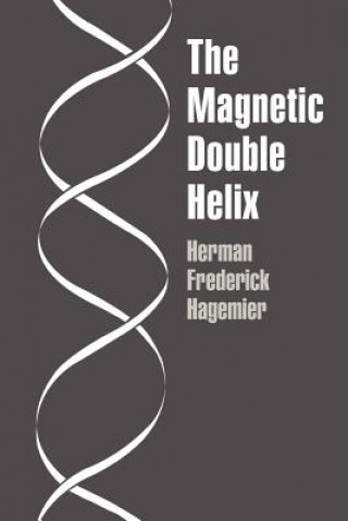 Kniha Magnetic Double Helix, III Herman Frederick Hagemier