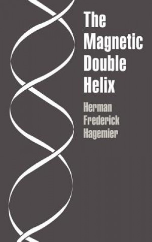 Kniha Magnetic Double Helix, III Herman Frederick Hagemier