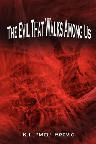 Книга Evil That Walks Among Us K L "Mel" Brevig